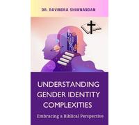 Understanding Gender Identity Complexities: Embracing a Biblical Perspective