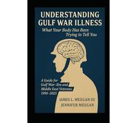 Understanding Gulf War Illness: What Your Body Has Been Trying to Tell You
