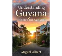 Understanding Guyana: History and Culture