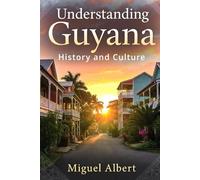 Understanding Guyana: History and Culture