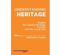 Understanding heritage. English for cultural heritage, tourism and the visual arts