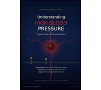 Understanding High Blood Pressure.: Causes, Risks, and Real Solutions