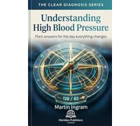 Understanding High Blood Pressure: Plain answers for the day everything changes: 1