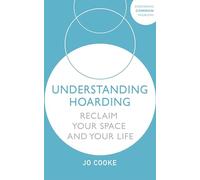 Understanding Hoarding: Reclaim Your Space and Your Life