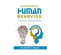 UNDERSTANDING HUMAN BEHAVIOR: A Modern Consideration