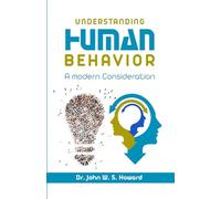 UNDERSTANDING HUMAN BEHAVIOR: A Modern Consideration