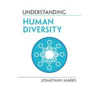 Jonathan Marks – Understanding Human Diversity – Understanding Life – Tascabile