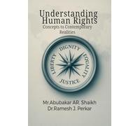Understanding Human Rights: Concepts to Contemporary Realities
