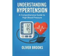 Understanding Hypertension: A Comprehensive Guide to High Blood Pressure