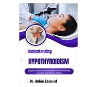 Understanding Hypothyroidism: Support metabolism through hormone-friendly nutrition and lifestyle habits