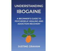 Understanding Ibogaine: A Beginner’s Guide to Psychedelic Healing and Addiction Recovery