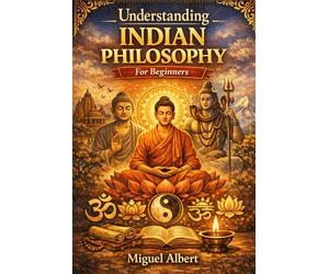 Understanding Indian Philosophy: For Beginners