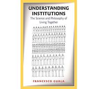 Understanding Institutions: The Science and Philosophy of Living Together