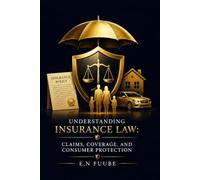 UNDERSTANDING INSURANCE LAW: CLAIMS, COVERAGE, AND CONSUMER PROTECTION