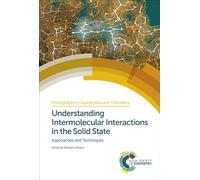 Understanding Intermolecular Interactions in the Solid State: Approaches and Techniques: Volume 26
