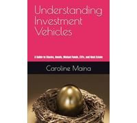Understanding Investment Vehicles: A Guide to Stocks, Bonds, Mutual Funds, ETFs, and Real Estate