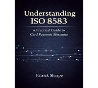 Understanding ISO 8583: A Practical Guide to Card Payment Messages