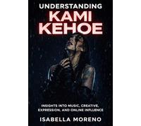UNDERSTANDING KAMI KEHOE: Insights into Music, Creative Expression, and Online Influence