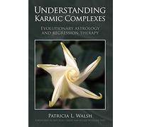 Understanding Karmic Complexes: Evolutionary Astrology and Regression Therapy