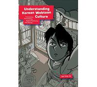 Understanding Korean Webtoon Culture : Transmedia Storytelling, Digital Platforms, and Genres