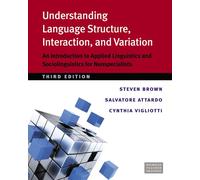 Understanding Language Structure, Interaction, and Variation: An Introduction to Applied Linguistics and Sociolinguistics for Nonspecialists