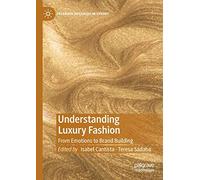 Understanding Luxury Fashion: From Emotions to Brand Building