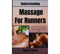 Understanding Massage For Runners: Boost Stamina, Relieve Muscle Tension - Proven Techniques & Expert Guidance For Targeted Relief