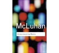 Understanding Media: (Routledge Classics): The Extension of Man