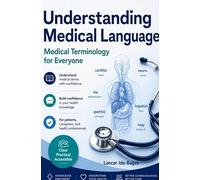 Understanding Medical Language: Medical Terminology for Everyone