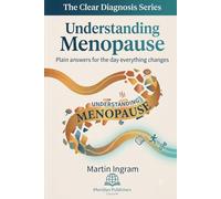 Understanding Menopause: Plain answers for the day everything changes