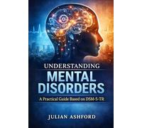 Understanding Mental Disorders: Understanding Mental Disorders