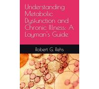 Understanding Metabolic Dysfunction and Chronic Illness: A Layman's Guide