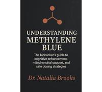 UNDERSTANDING METHYLENE BLUE: The biohacker’s guide to cognitive enhancement, mitochondrial support, and safe dosing strategies