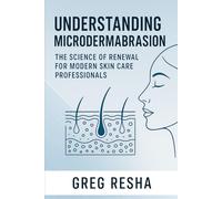 Understanding Microdermabrasion: The Science of Renewal for Modern Skin Care Professionals