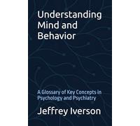 Understanding Mind and Behavior: A Glossary of Key Concepts in Psychology and Psychiatry