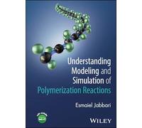 Understanding Modeling and Simulation of Polymerization Reactions