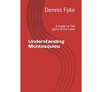 Understanding Montesquieu: A Guide to The Spirit of the Laws