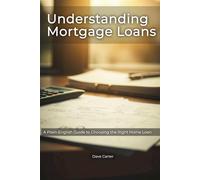 Understanding Mortgage Loans: A Plain-English Guide to Choosing the Right Home Loan