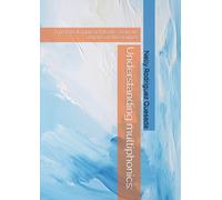 Understanding multiphonics: a practical approach to the acoustic physics of the clarinet