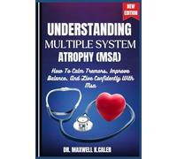 UNDERSTANDING MULTIPLE SYSTEM ATROPHY (MSA): UNDERSTANDING MULTIPLE SYSTEM ATROPHY (MSA)
