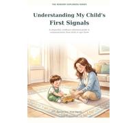 Understanding My Child's First Signals: A Respectful, Evidence-Informed Guide to Communication from Birth to Age Three