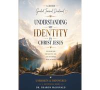 Understanding My Identity in Christ Jesus: A 30-Day Guided Journal Devotional for Women