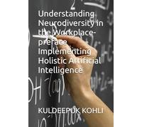 Understanding Neurodiversity in the Workplace-preface Implementing Holistic Artificial Intelligence: Understanding neurodiversity in the workplace