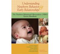 Understanding Newborn Behavior & Early Relationships: The Newborn Behavioral Observations (Nbo) System Handbook