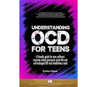 Understanding OCD For Teens: A friendly guide for teen sufferers covering school pressures social life and self-managed ERP and mindfulness tools: The Modern Teen’s Manual for Debugging OCD