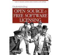 Understanding Open Source and Free Software Licensing by Andrew M. St. Laurent