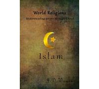 Understanding Others Through Christ: Islam