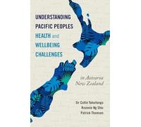 UNDERSTANDING PACIFIC PEOPLES HEALTH AND WELLBEING CHALLENGES IN AOTEAROA NEW ZEALAND
