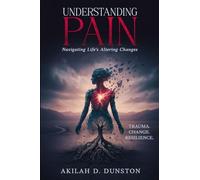 Understanding Pain: Navigating Life's Altering Changes