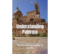 Understanding Palermo: An introductory guide to the city